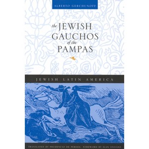 The Jewish Gauchos of the Pampas - (Jewish Latin America) by  Alberto Gerchunoff (Paperback) - 1 of 1