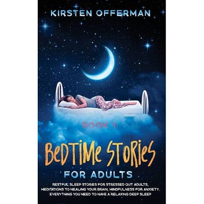 Bedtime Stories for Adults - (Book 1) by  Kirsten Offerman (Hardcover)
