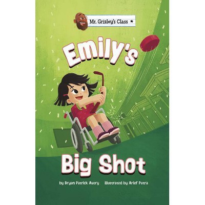 Emily's Big Shot - (Mr. Grizley's Class) by  Bryan Patrick Avery (Paperback)