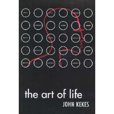 The Art of Life - by  John Kekes (Hardcover)