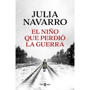 El Niño Que Perdió La Guerra / The Boy Who Lost the War - by  Julia Navarro (Paperback) - 1 of 1