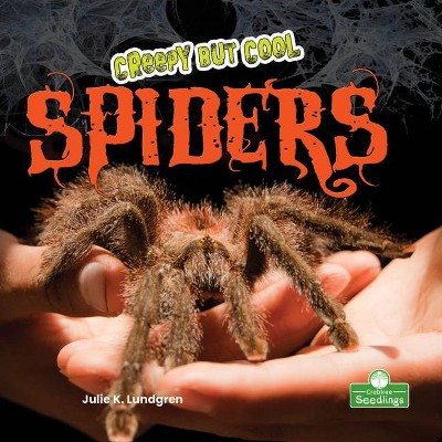 Creepy But Cool Spiders - by  Julie K Lundgren (Paperback)