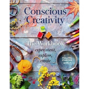 Conscious Creativity: The Workbook - by  Philippa Stanton (Paperback) - 1 of 1