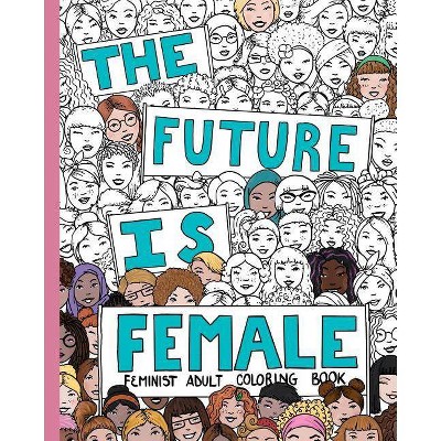 The Future Is Female - by  Creative Collective Design (Paperback)