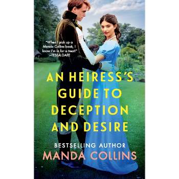 An Heiress's Guide to Deception and Desire - (Ladies Most Scandalous) by  Manda Collins (Paperback)