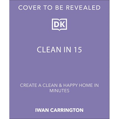 Clean in 15 - by  Iwan Carrington (Hardcover)
