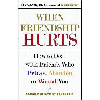 When Friendship Hurts - by  Jan Yager (Paperback)