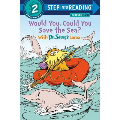 Would You, Could You Save the Sea? with Dr. Seuss's Lorax - (Step Into Reading) by  Todd Tarpley (Paperback)