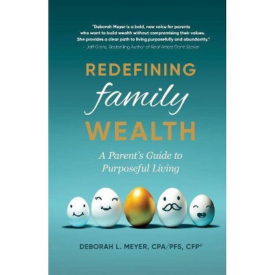 Redefining Family Wealth - by  Deborah L Meyer (Paperback)