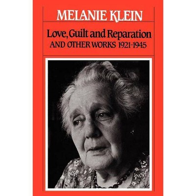 Love, Guilt and Reparation - (Writings of Melanie Klein) by  Melanie Klein (Paperback)