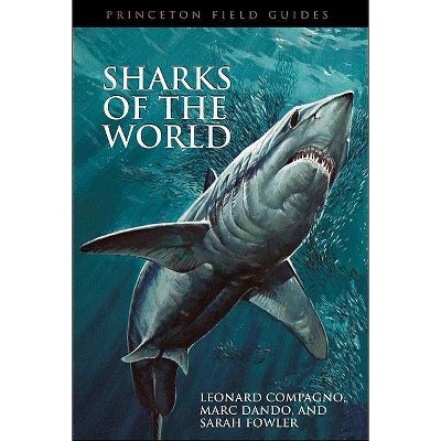 Sharks of the World - (Princeton Field Guides) by  Leonard Compagno & Marc Dando & Sarah Fowler (Paperback)