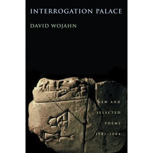 Interrogation Palace - (Pitt Poetry) by  David Wojahn (Paperback) - 1 of 1