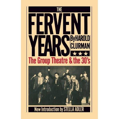 The Fervent Years - by  Harold Clurman (Paperback)