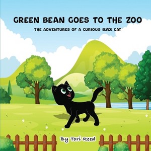 Green Bean Goes To The Zoo - by  Tori Reed (Paperback) - 1 of 1