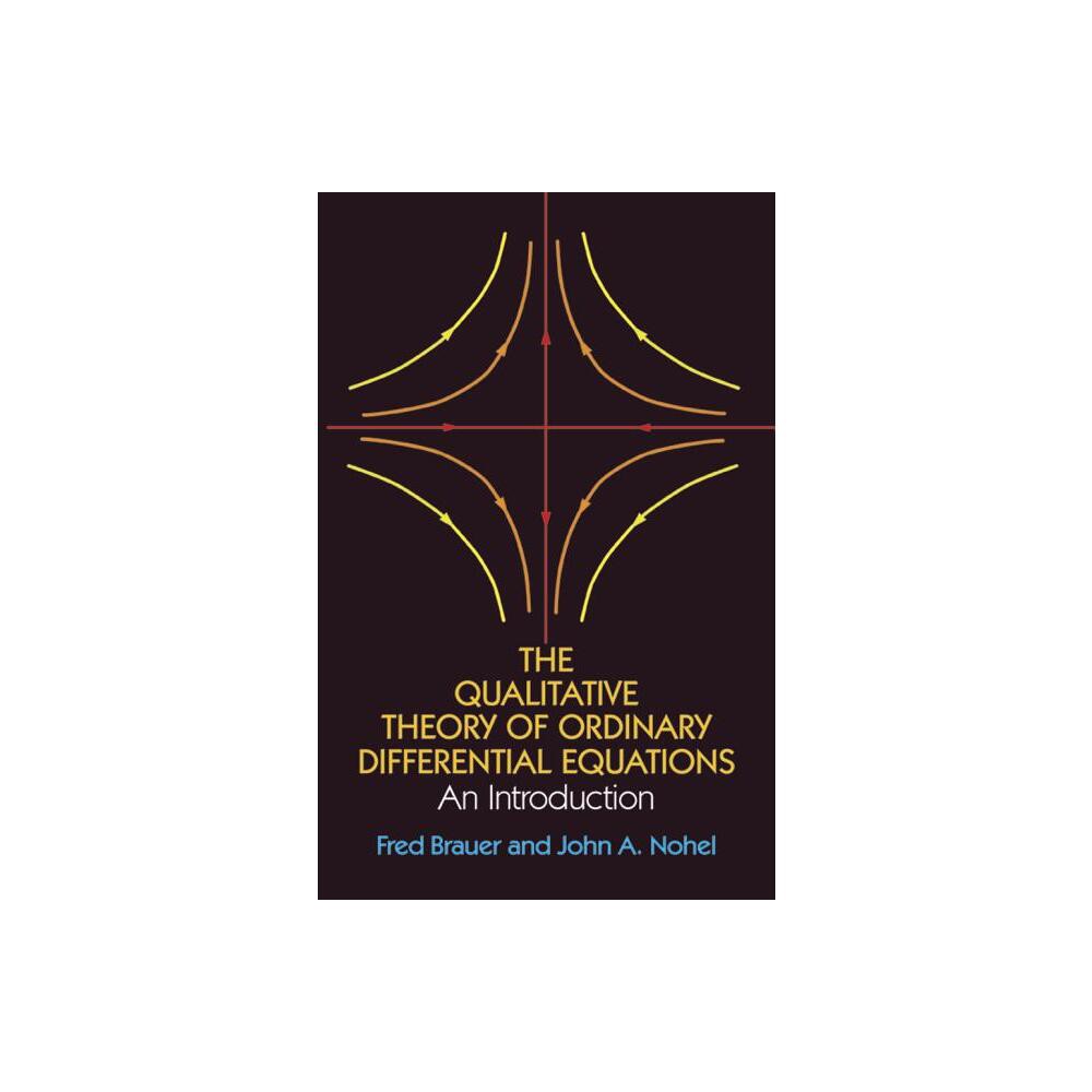 The Qualitative Theory of Ordinary Differential Equations - (Dover Books on Mathematics) by Fred Brauer & John A Nohel & Mathematics (Paperback)