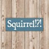 Slickblue Squirrel!? Text Sign, 3.5x10 Rustic Pine Wood Plaque, Hanging or Shelf Decor Sign, Multiple Colors - 3 of 3