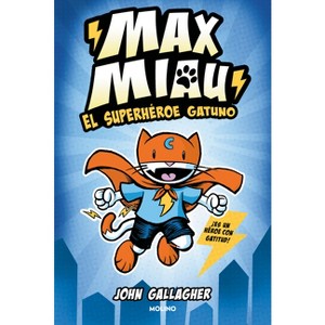 El Superhéroe Gatuno / Max Meow Book 1: Cat Crusader - (Max Miau) by  John Gallagher (Paperback) - 1 of 1