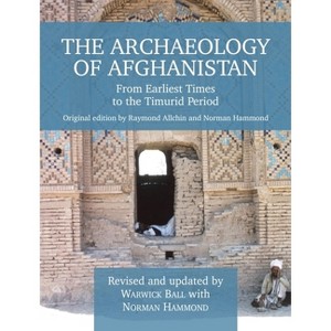 The Archaeology of Afghanistan - by  Raymond Allchin & Warwick Ball & Norman Hammond (Hardcover) - 1 of 1
