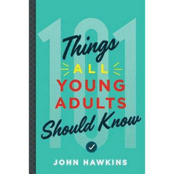 101 Things All Young Adults Should Know - by  John Hawkins (Paperback)