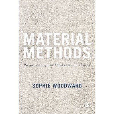 Material Methods - by  Sophie Woodward (Paperback)