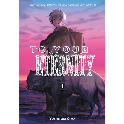 To Your Eternity 1 - by  Yoshitoki Oima (Paperback)