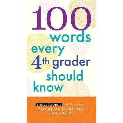 100 Words Every 4th Grader Should Know - by  Editors of the American Heritage Dictionaries (Paperback)