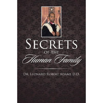 Secrets of the Human Family - by  Adams D D (Paperback)