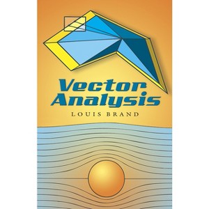 Vector Analysis - (Dover Books on Mathematics) by  Louis Brand (Paperback) - 1 of 1
