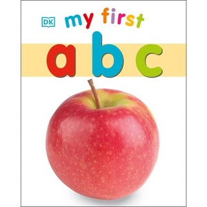 My First ABC - (My First Board Books) by  DK (Board Book) - 1 of 1
