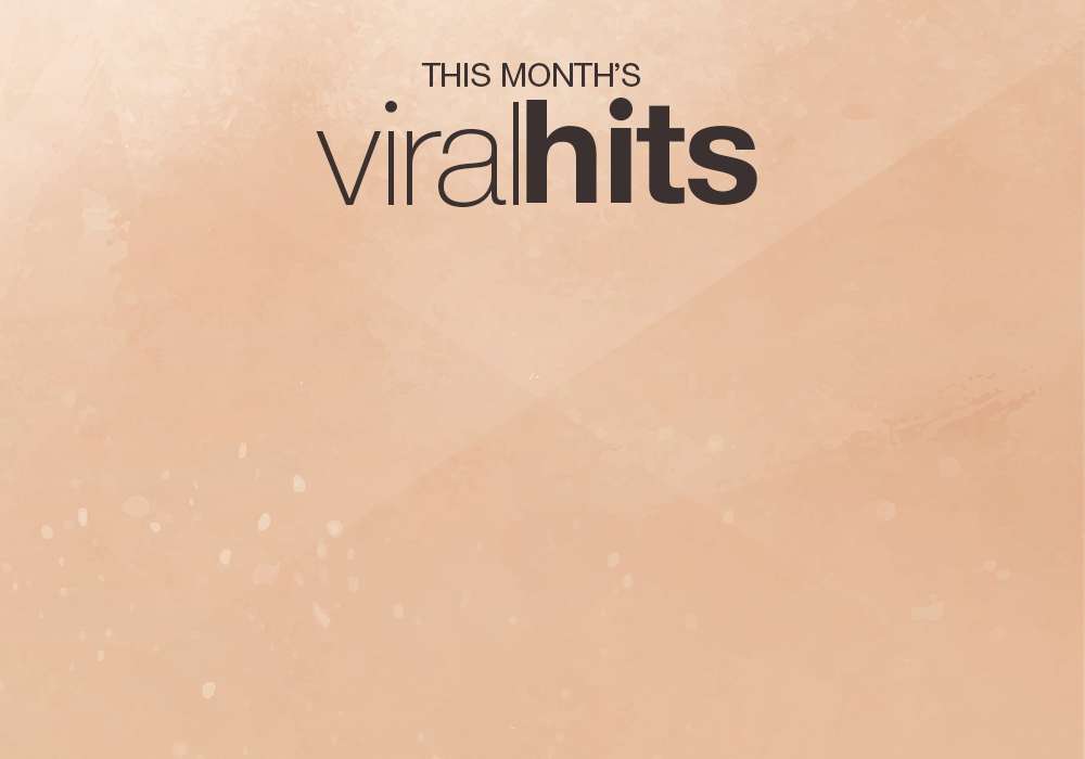 this month’s viral hits