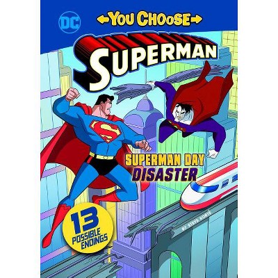 Superman Day Disaster - (You Choose Stories: Superman) by  Steve Korté (Hardcover)