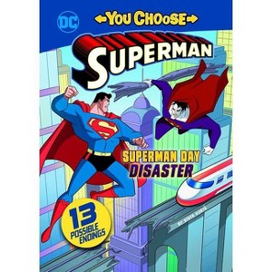 Superman Day Disaster - (You Choose Stories: Superman) by  Steve Korté (Hardcover) - 1 of 1