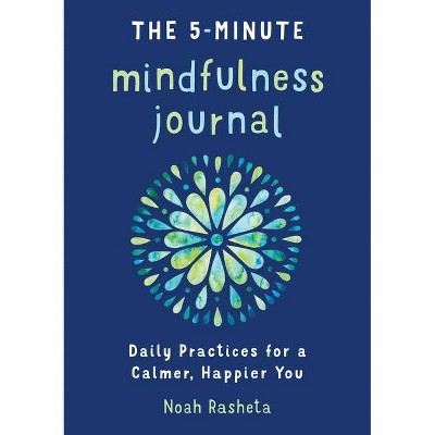 The 5-Minute Mindfulness Journal - by  Noah Rasheta (Paperback)