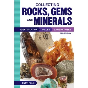 Collecting Rocks, Gems and Minerals - 3rd Edition by  Patti Polk (Paperback) - 1 of 1