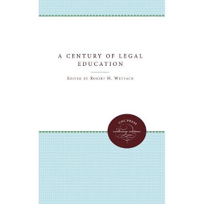 A Century of Legal Education - (University of North Carolina Sesquicentennial Publications) by  Robert H Wettach (Paperback)