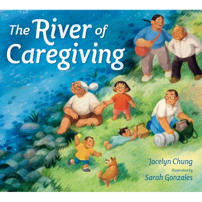 The River of Caregiving - by  Jocelyn Chung (Hardcover)