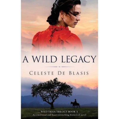 A Wild Legacy - by  Celeste de Blasis (Paperback)