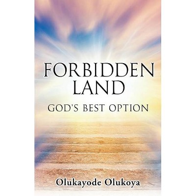 Forbidden Land - by  Olukayode Olukoya (Paperback)