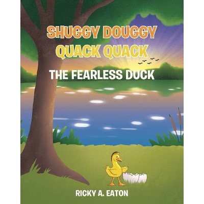 Shuggy Douggy Quack Quack - by  Ricky A Eaton (Paperback)