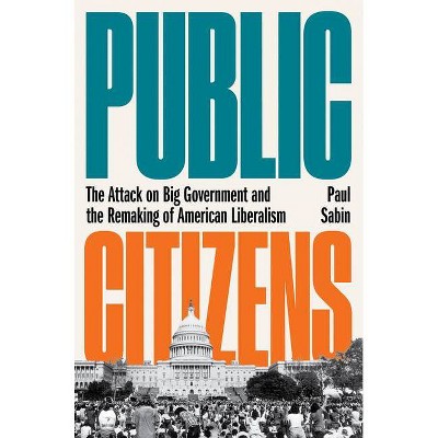 Public Citizens - by  Paul Sabin (Hardcover)