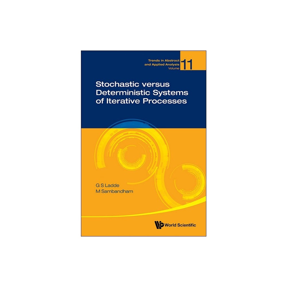 Stochastic Versus Deterministic Systems of Iterative Processes - by Gangaram S Ladde & Masilamani Sambandham (Hardcover)