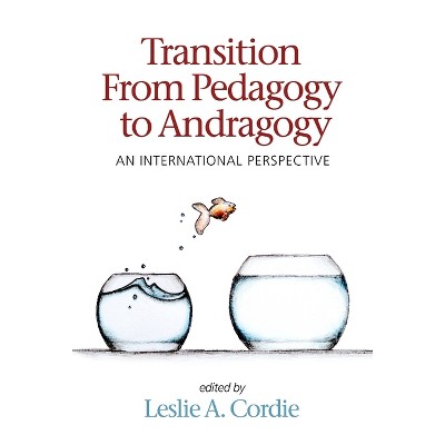 Transition from Pedagogy to Andragogy - by  Leslie A Cordie (Paperback)