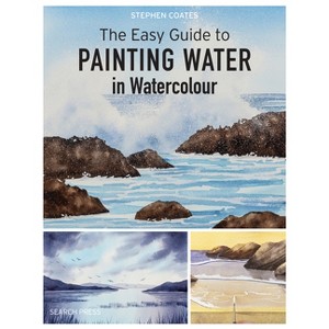 The Easy Guide to Painting Water in Watercolour - by  Stephen Coates (Paperback) - 1 of 1