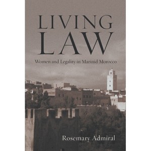 Living Law - (Gender, Culture, and Politics in the Middle East) by  Rosemary Admiral (Hardcover) - 1 of 1
