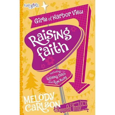  Raising Faith - (Faithgirlz / Girls of Harbor View) by  Melody Carlson (Paperback) 