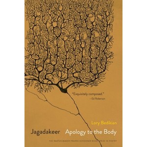 Jagadakeer: Apology to the Body - (The Raz/Shumaker Prairie Schooner Book Prize in Poetry) by  Lory Bedikian (Paperback) - 1 of 1