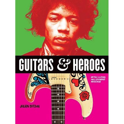 Guitars and Heroes - by  Julien Bitoun (Paperback)