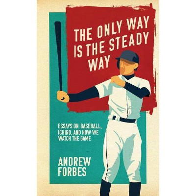 The Only Way Is the Steady Way - by  Andrew Forbes (Paperback)