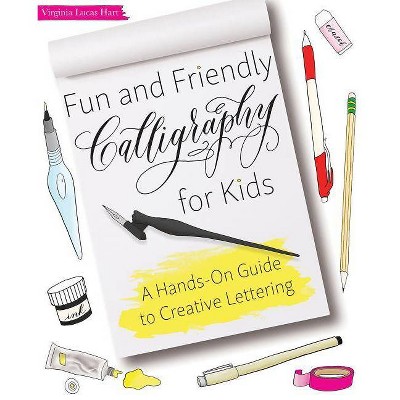 Fun and Friendly Calligraphy for Kids - by  Virginia Lucas Hart (Paperback)