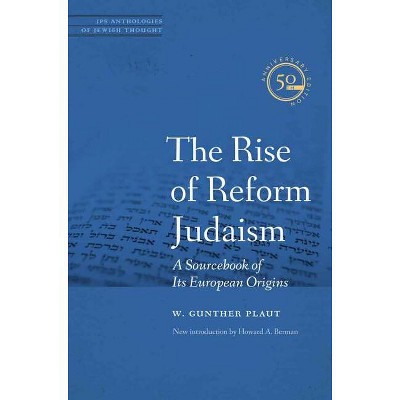 The Rise of Reform Judaism - (JPS Anthologies of Jewish Thought) by  W Gunther Plaut (Paperback)